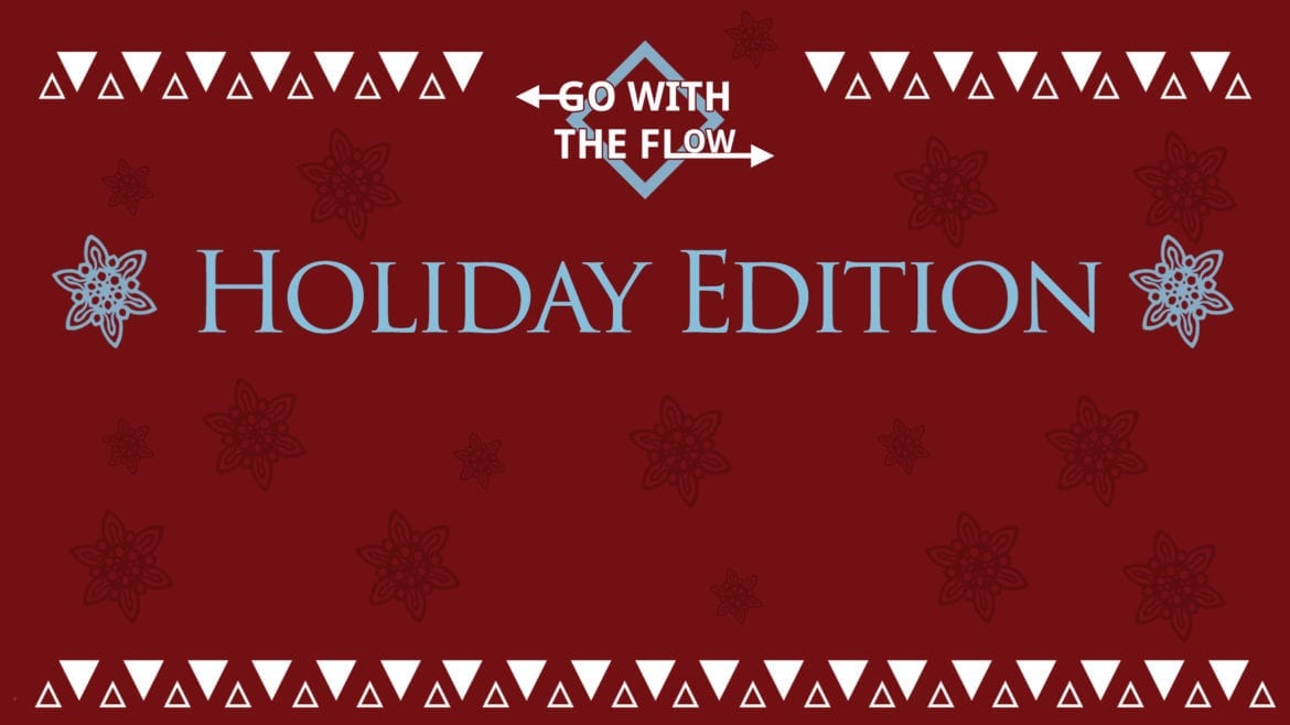 Title Reading: Go with the Flow: Holiday Edition