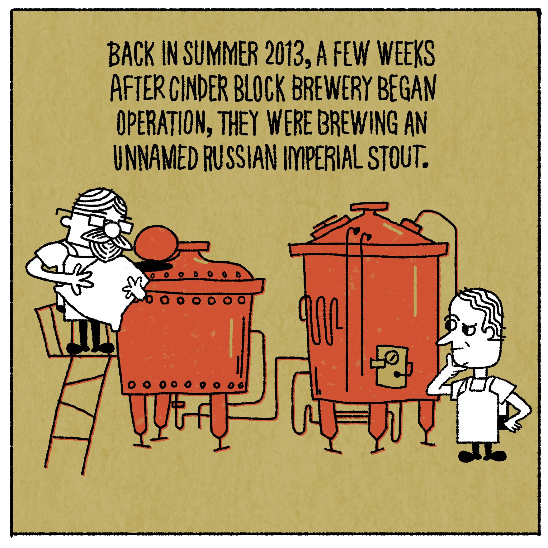 Back in summer 2013, a few weeks after Cinder Block Brewery began operation, they were brewing an unnamed Russian Imperial Stout.