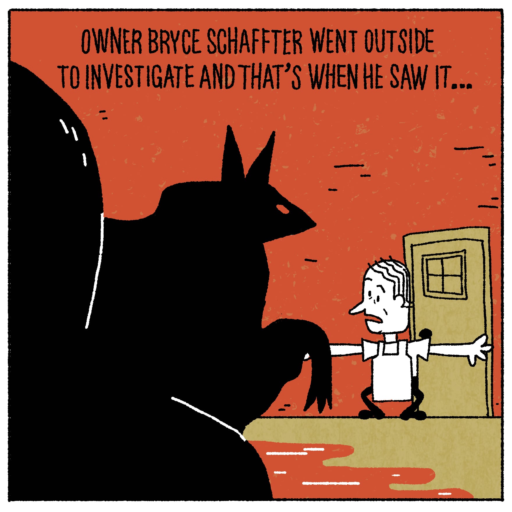 Owner Bryce Schaffter went outside to investigate and that’s when he saw it... 