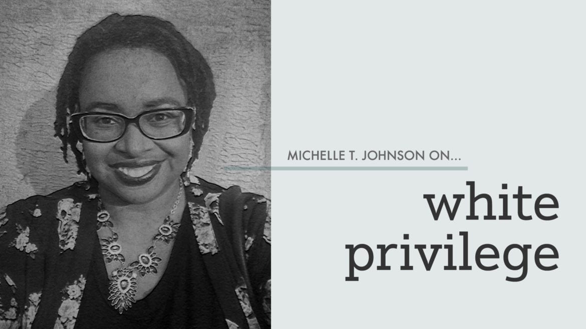 a graphic that says "Michelle T. Johnson on white Privilege"