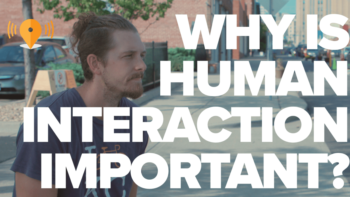 "Why is Human Interaction Important?