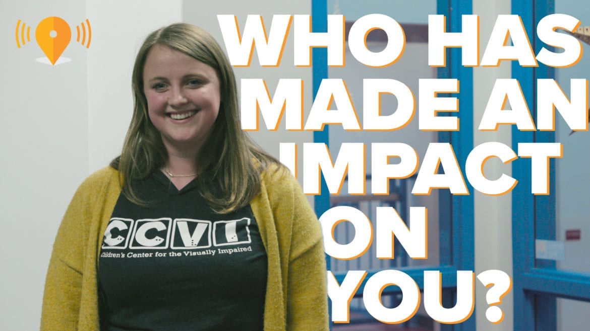 "Who has Made and Impact on You?"