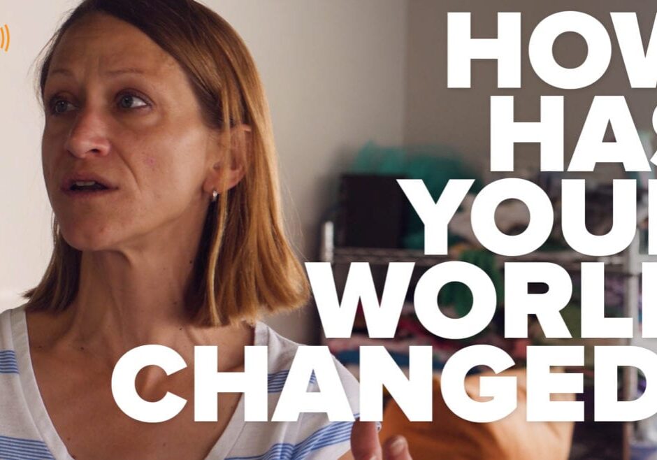 "How Has Your World Changed?