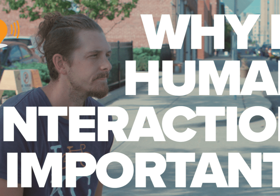 "Why is Human Interaction Important?