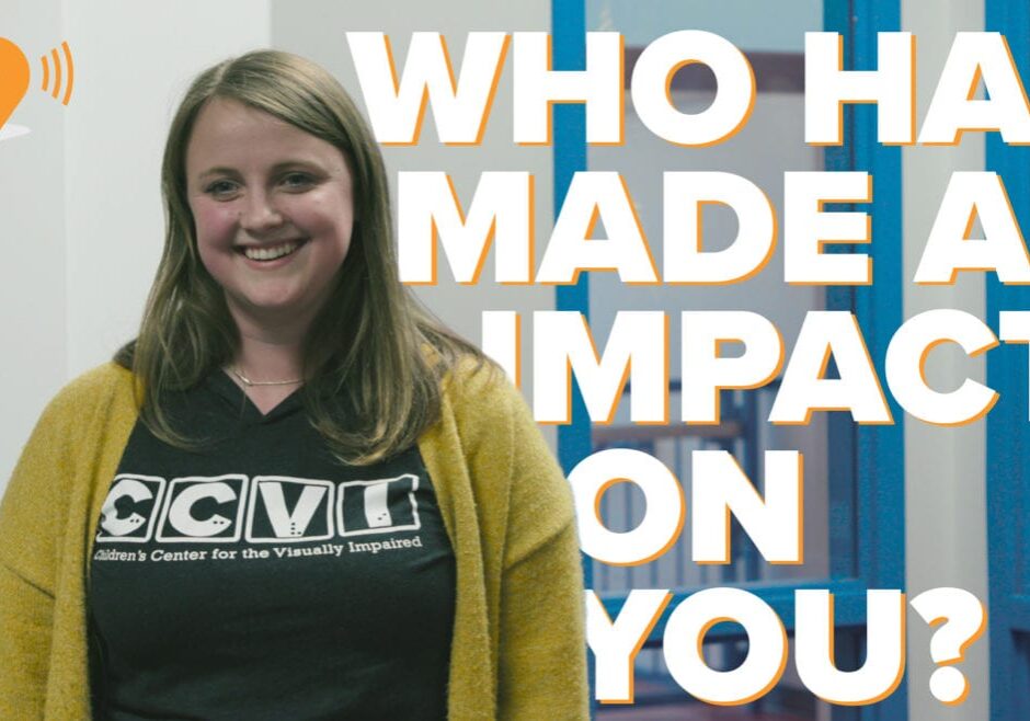 "Who has Made and Impact on You?"