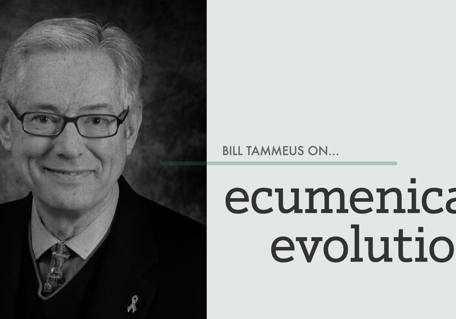 billtammeus_ecumenicalevolution