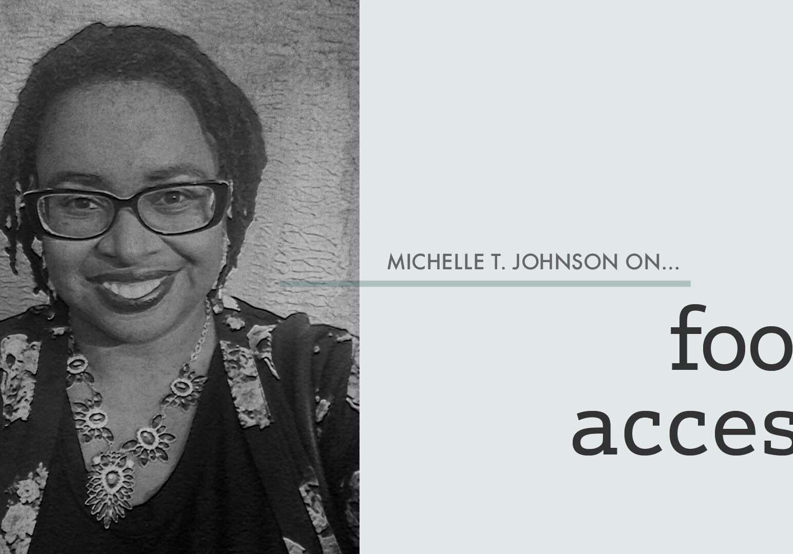 Michelle T. Johnson on food access
