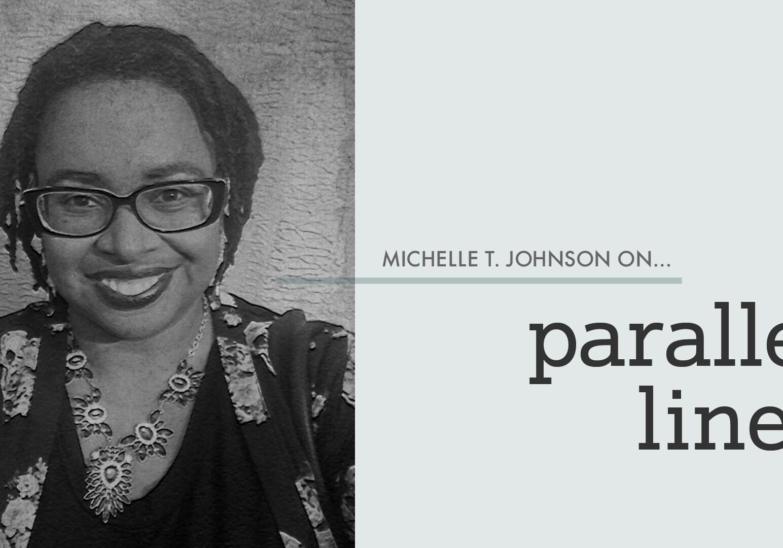 Michelle T. Johnson cover image for commentary reading "parallel lives"